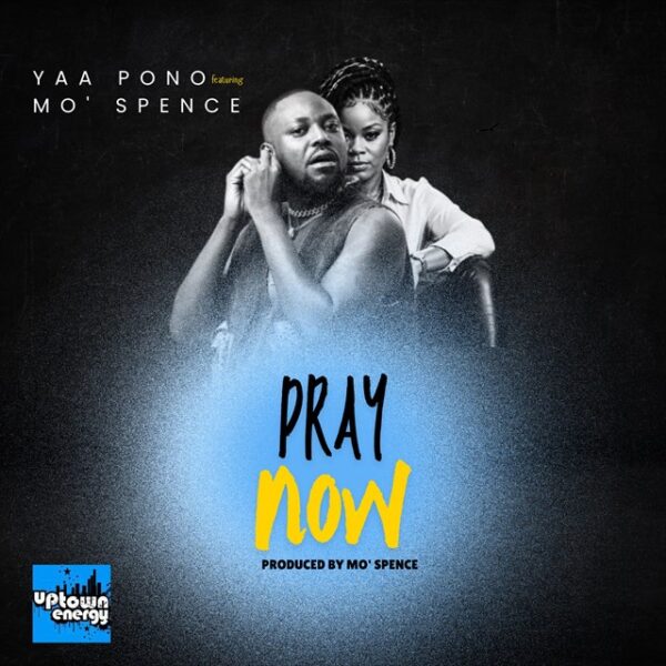 Yaa Pono – Pray Now ft. MO’ Spence