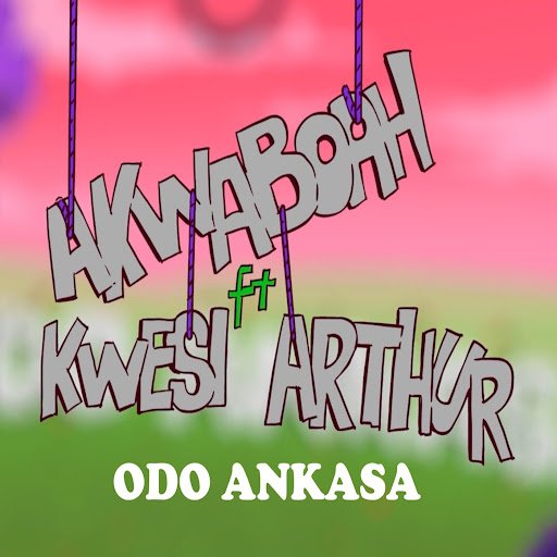 Akwaboah – Odo Ankasa ft. Kwesi Arthur