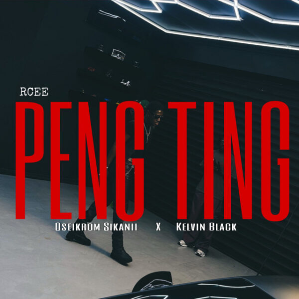 Rcee – Peng Ting ft. Oseikrom Sikanii & Kelvin Black
